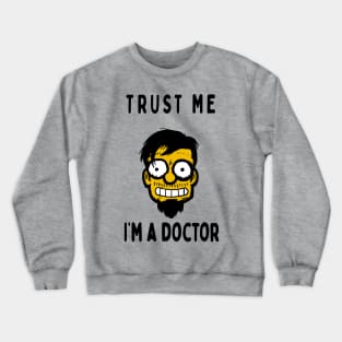 Trust Me, I'm A Doctor; Nick Crewneck Sweatshirt